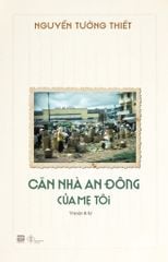 CĂN NHÀ AN ĐÔNG CỦA MẸ TÔI
