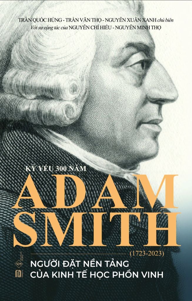 KỶ YẾU 300 NĂM ADAM SMITH (1723 - 2023) - NGƯỜI ĐẶT NỀN TẢNG CỦA KINH TẾ HỌC PHỒN VINH