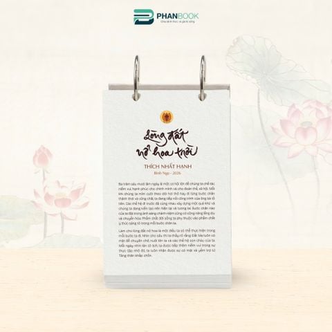 LỊCH ĐỂ BÀN 2026 - 365 NGÀY LÒNG ĐẤT NỞ HOA TRỜI - THÍCH NHẤT HẠNH