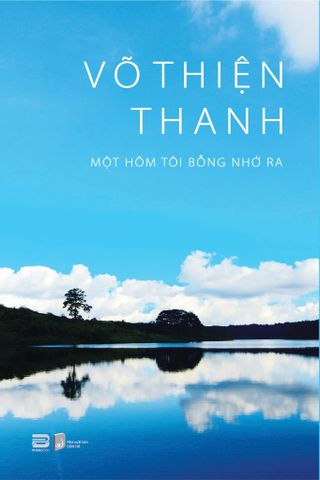 MỘT HÔM TÔI BỖNG NHỚ RA (TẢN VĂN) - VÕ THIỆN THANH