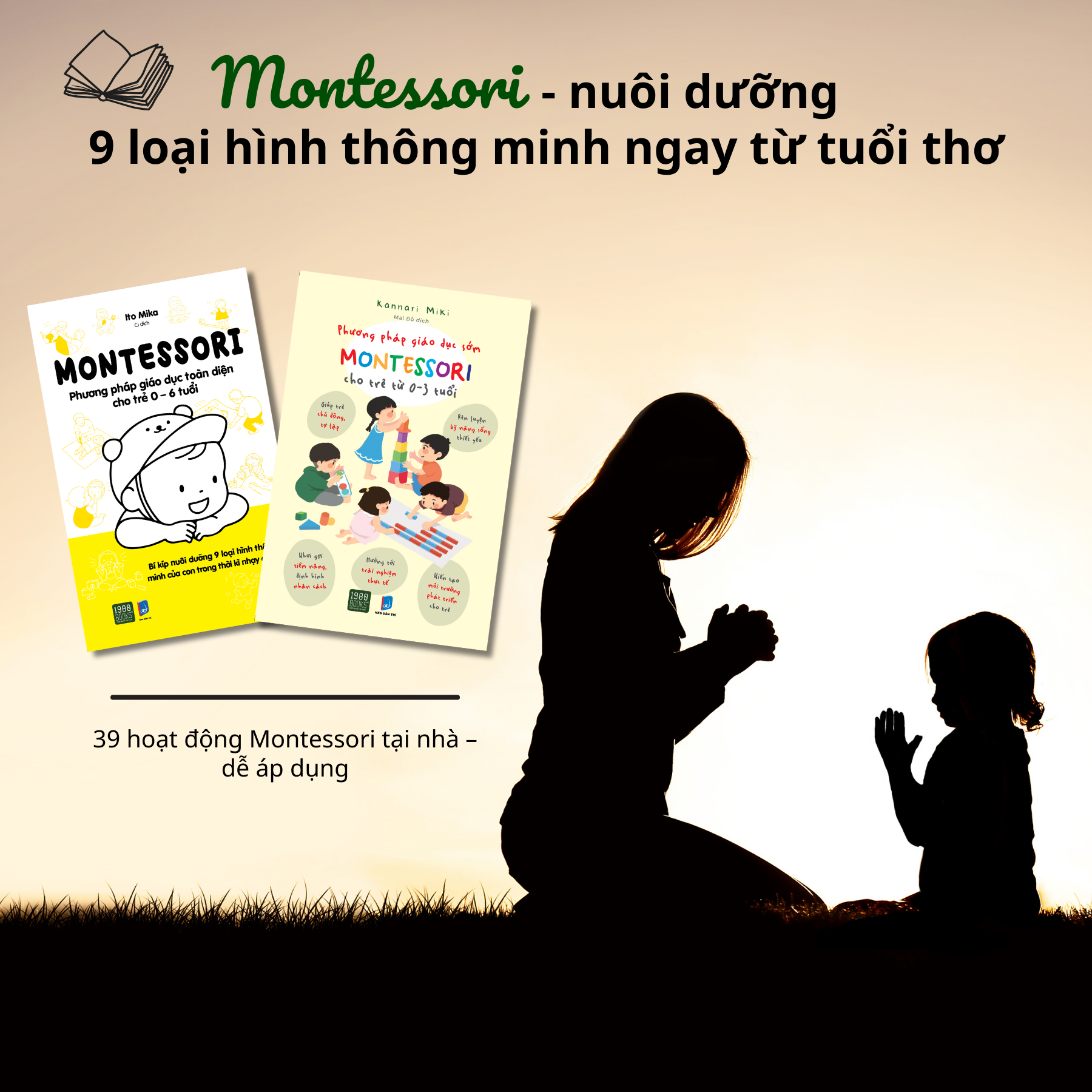  Sách - Combo Montessori: Phương Pháp Giáo Dục Toàn Diện Cho Trẻ 0-6 Tuổi + Phương Pháp Giáo Dục Sớm Montessori cho Trẻ 0-3 