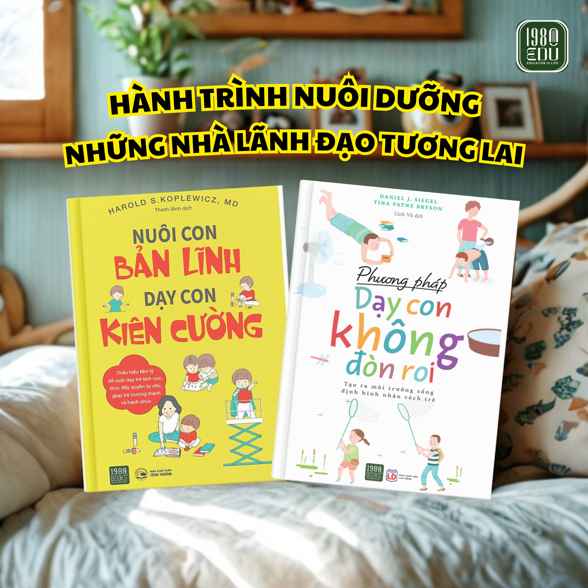  Combo 2 cuốn sách: Phương Pháp Dạy Con Không Đòn Roi + Nuôi con bản lĩnh dạy con kiên cường 