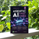  Combo 2 cuốn sách AGENTIC AI ỨNG DỤNG + AGENTIC AI THỰC CHIẾN 