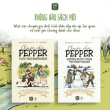  Combo 2 - Chuyện nhà Pepper: Tuổi thơ khốn khó + Những bước chân trưởng thành (Margaret Sidney) 