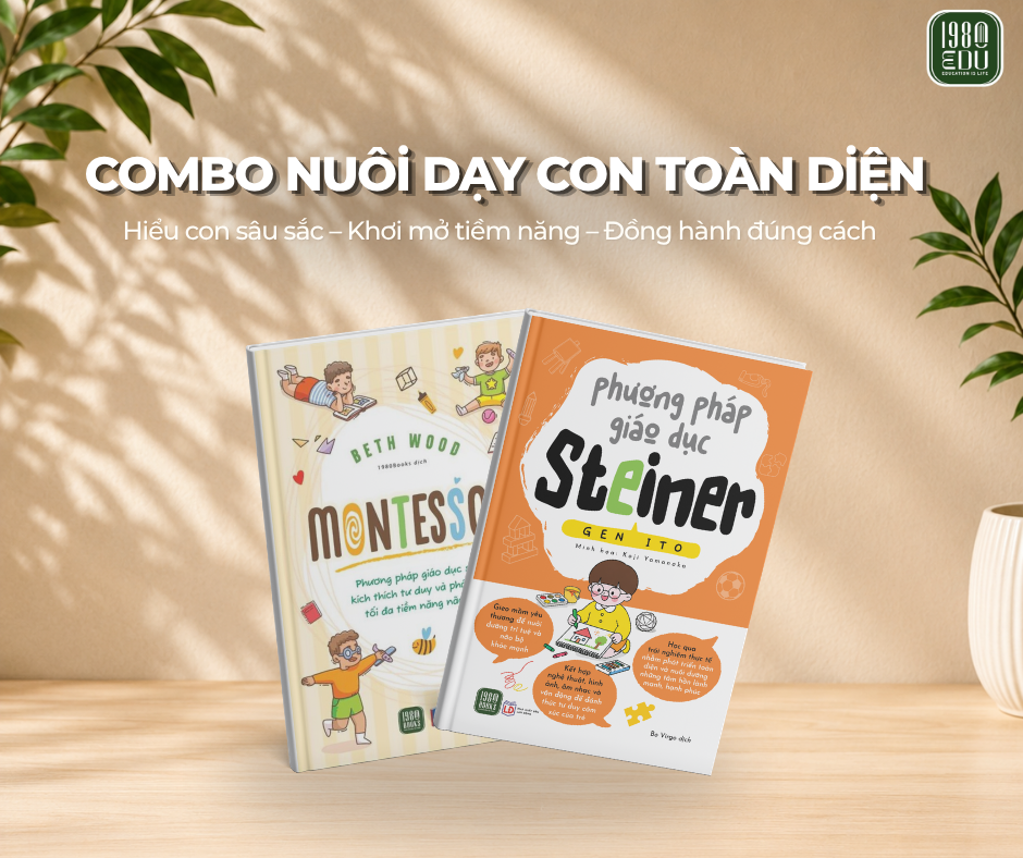  COMBO MONTESSORI & STEINER – HIỂU TRẺ, ĐỒNG HÀNH CÙNG CON 
