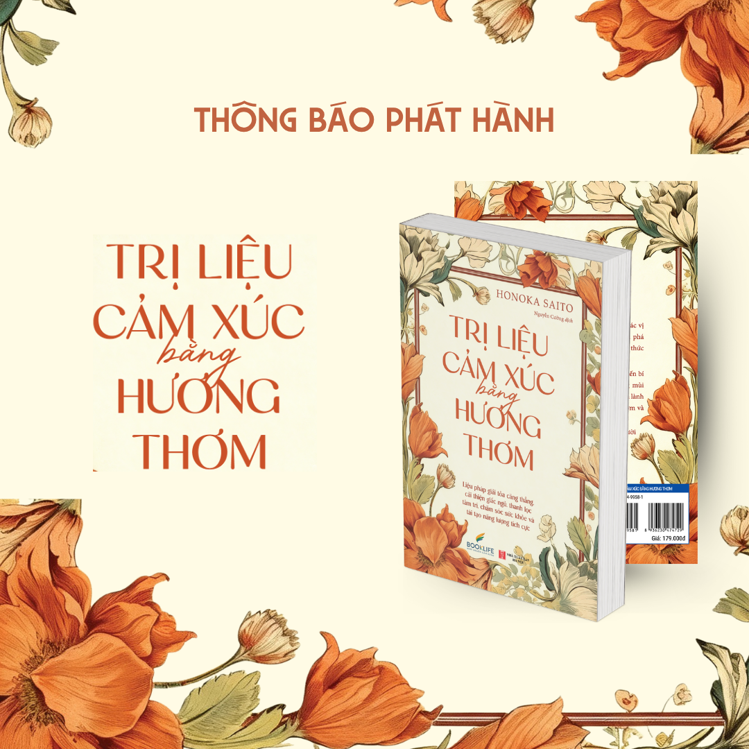  [SÁCH MỚI THÁNG 5] TRỊ LIỆU CẢM XÚC BẰNG HƯƠNG THƠM 