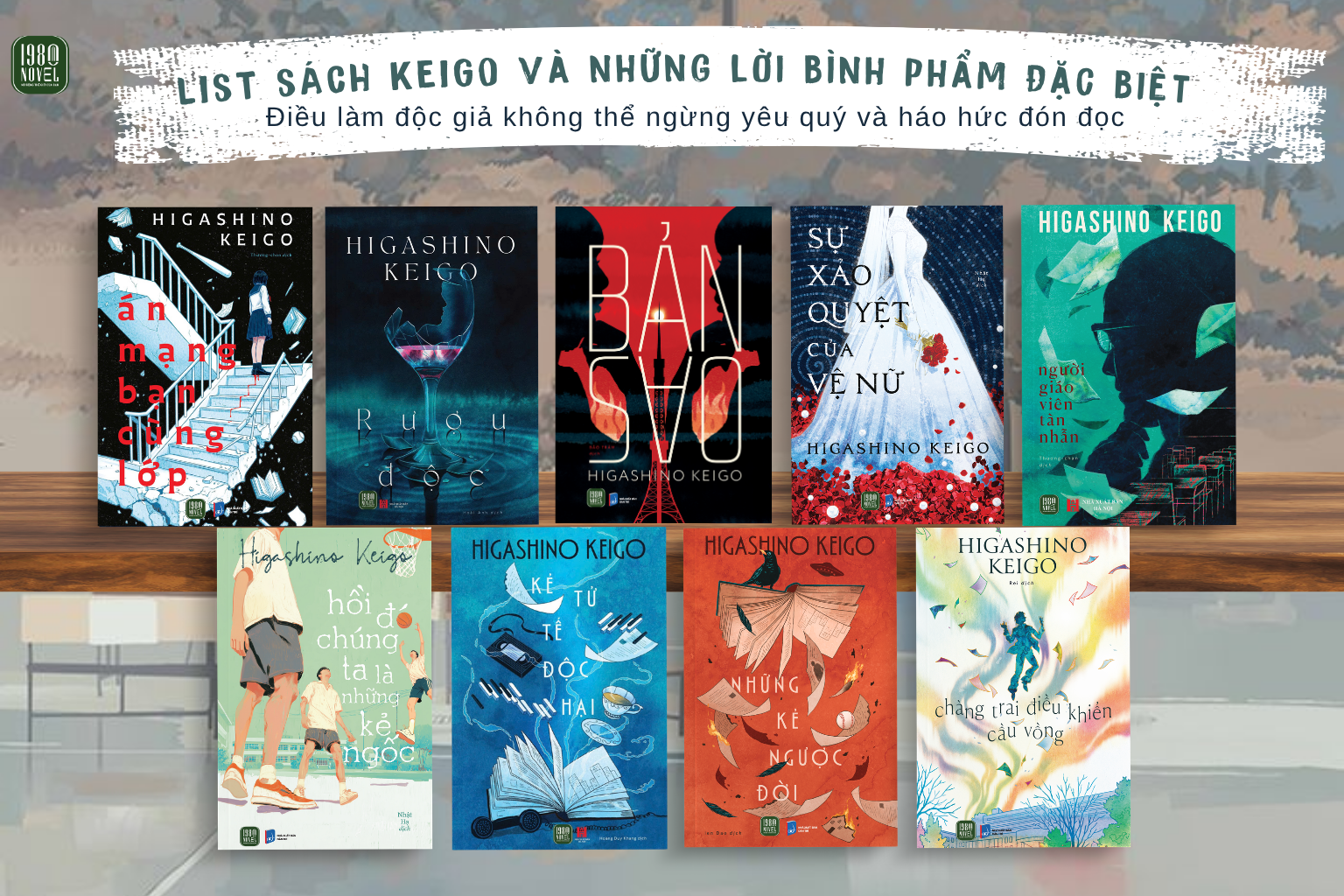  Combo 9 Keigo - Kẻ tử tế độc hại + Những kẻ ngược đời + Bản sao + Rượu độc + Người giáo viên + Kẻ ngốc + Vệ Nữ + Cầu vồng + Án mạng bạn cùng lớp 