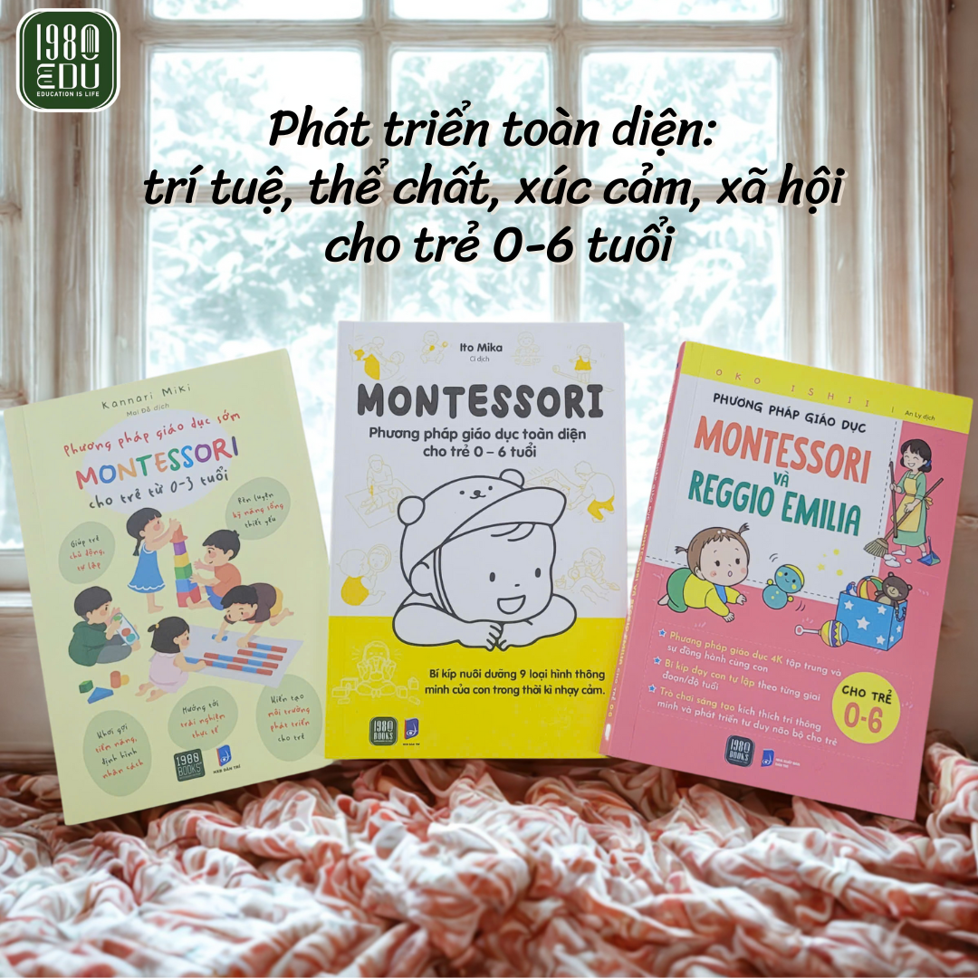  Combo 3 Cuốn Phương Pháp Giáo Dục Toàn Diện Cho Trẻ 0-6 Tuổi 