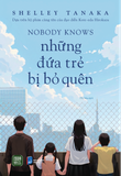  [Sách mới] NHỮNG ĐỨA TRẺ BỊ BỎ QUÊN - Shelley Tanaka 