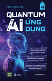  Sách HOT - Bộ 2 cuốn: QUANTUM AI THỰC CHIẾN + QUANTUM AI ỨNG DỤNG 