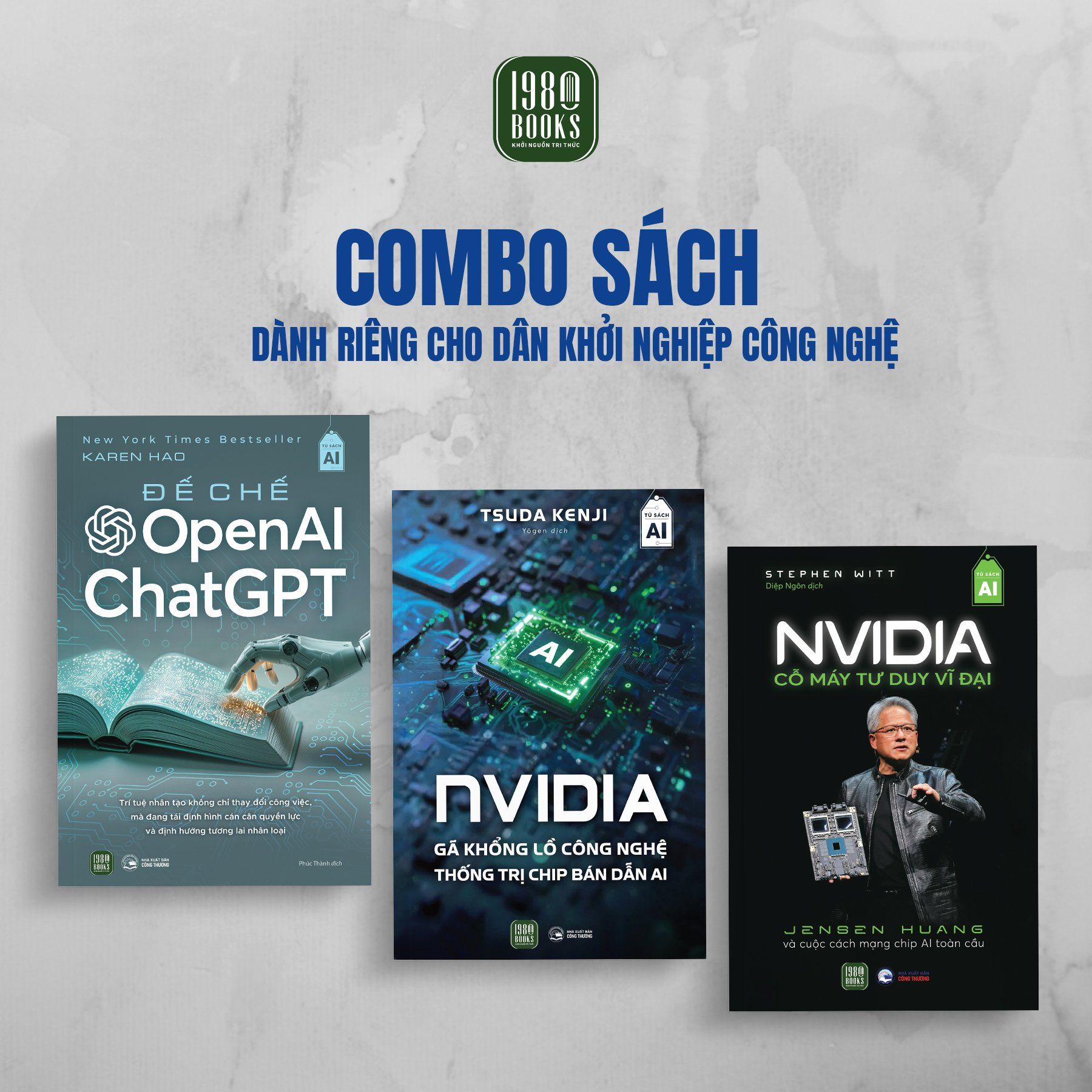  Combo 3 cuốn: Đế chế OpenAI & ChatGPT + NVIDIA - Cỗ máy tư duy vĩ đại + NVIDIA - Gã khổng lồ công nghệ thống trị chip bán dẫn AI 