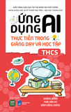  Sách hot - Bộ sách Ứng dụng AI thực tiễn trong giảng dạy và học tập (Tiểu học, THCS, THPT) 