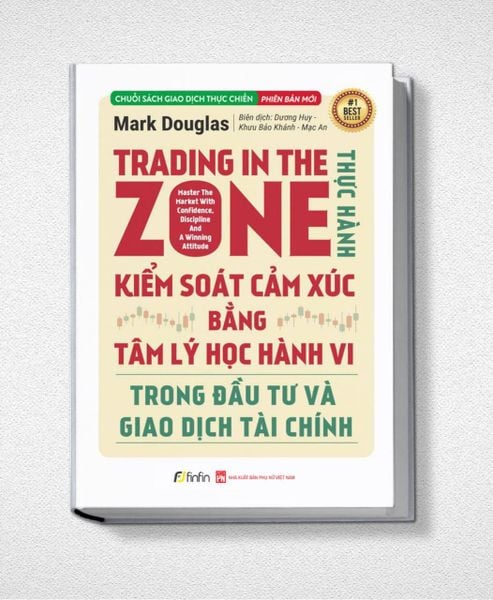  Trading in The Zone - Thực Hành Kiểm Soát Cảm Xúc bằng Tâm Lý Học Hành Vi trong Đầu Tư và Giao Dịch Tài Chính 