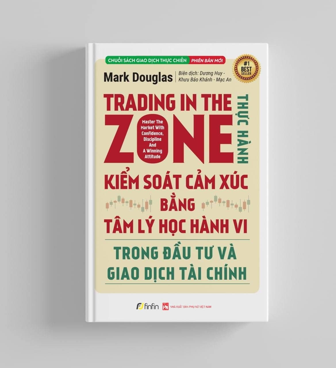  Trading in The Zone - Thực Hành Kiểm Soát Cảm Xúc bằng Tâm Lý Học Hành Vi trong Đầu Tư và Giao Dịch Tài Chính 