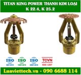  Đầu phun Sprinkler Titan King Power thanh kim loại K 22.4, K 25.2 