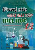  Phương Pháp Giải Bài Tập Hoá Học 12 - Biên soạn theo Chương trình Giáo dục phổ thông mới 