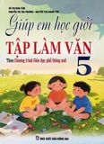  Giúp Em Học Giỏi Tập Làm Văn 5 - Biên soạn theo chương trình Giáo dục phổ thông mới 