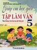  Giúp Em Học Giỏi Tập Làm Văn 5 - Biên soạn theo chương trình Giáo dục phổ thông mới 