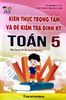  Kiến Thức Trọng Tâm Và Đề Kiểm Tra Định Kỳ Toán 5 - Biên soạn theo chương trình Giáo dục phổ thông mới 