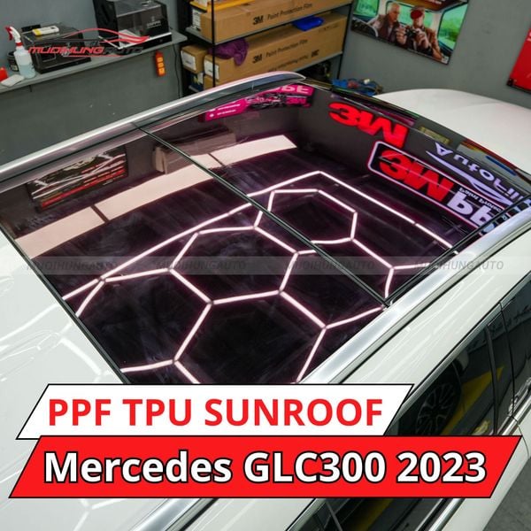 Mercedes GLC300 2023 Dán Phim PPF TPU SUNROOF Cách Nhiệt Cửa Sổ Trời