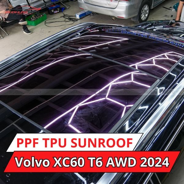 Volvo XC90 T6 AWD 2024 Dán Phim PPF TPU SUNROOF Cách Nhiệt Cửa Sổ Trời