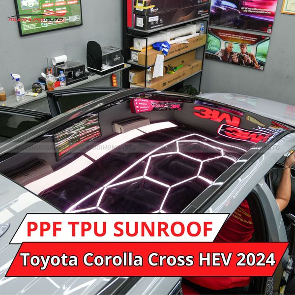 Toyota Corolla Cross HEV 2024 Dán Phim PPF TPU SUNROOF Cách Nhiệt Cửa Sổ Trời