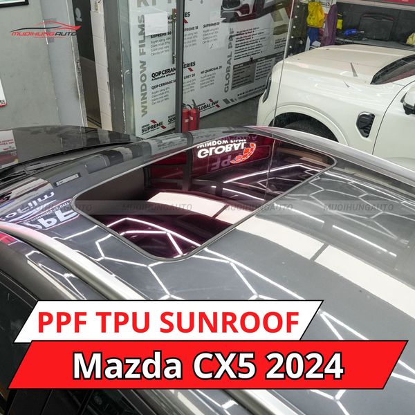 Mazda CX5 2024 Dán Phim PPF TPU SUNROOF Cách Nhiệt Cửa Sổ Trời