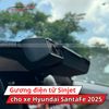 Gương Điện Tử Sinjet Cho Xe Hyundai SantaFe 2025