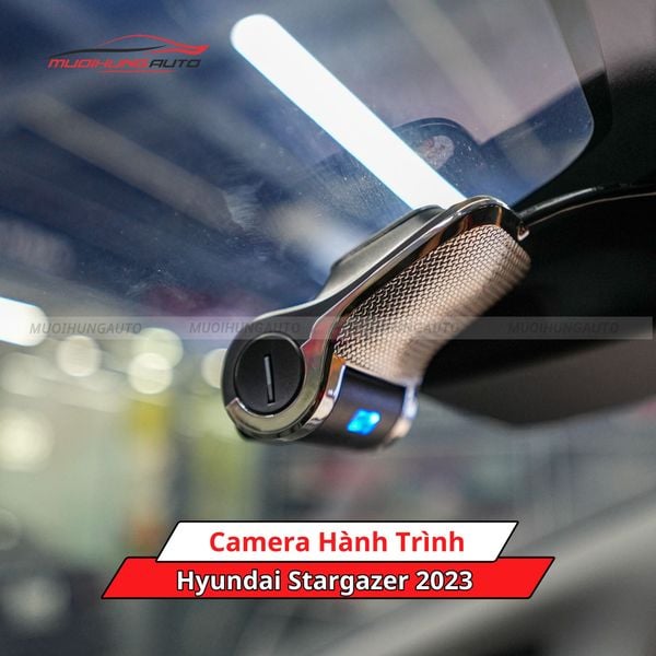 Camera Hành Trình Cho Xe Hyundai Stargazer 2023