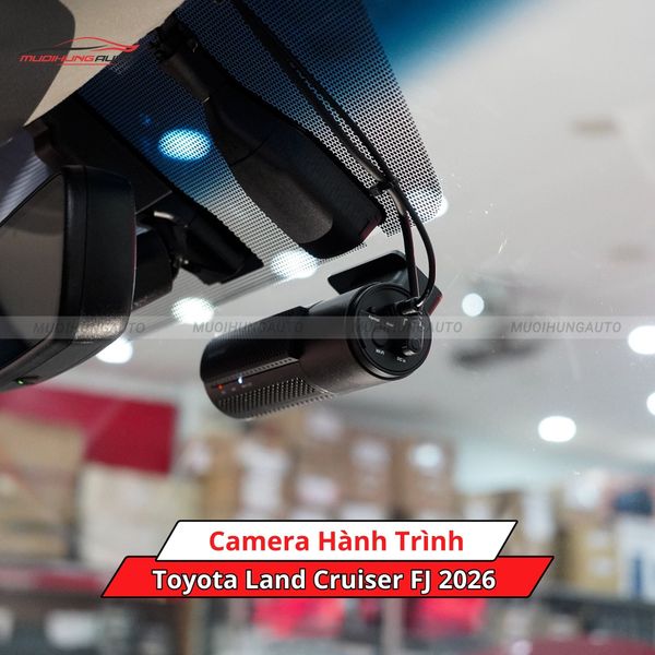 Camera Hành Trình Cho Xe Toyota Land Cruiser FJ 2026