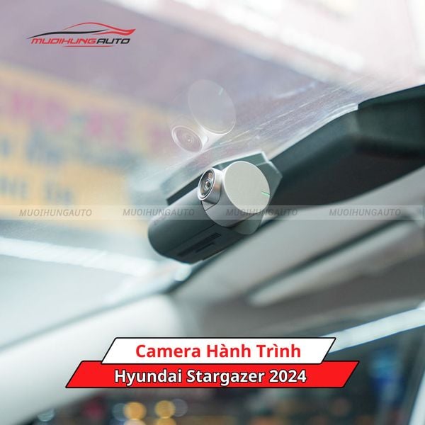 Camera Hành Trình Cho Xe Hyundai Stargazer 2024