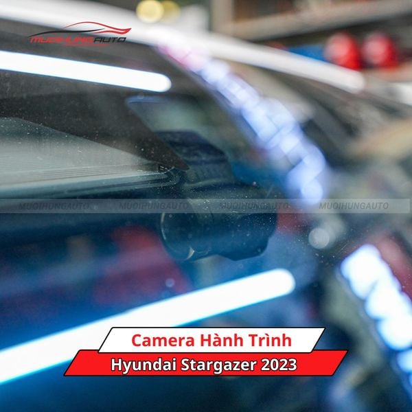 Camera Hành Trình Cho Xe Hyundai Stargazer 2023