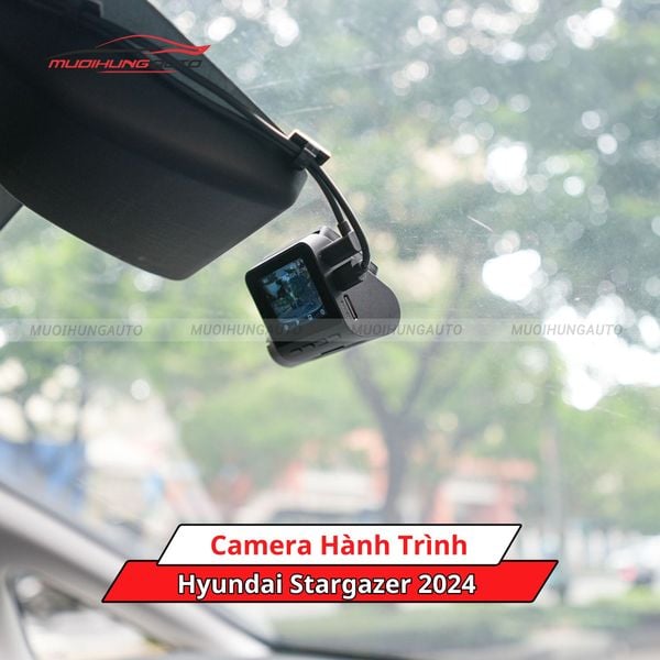Camera Hành Trình Cho Xe Hyundai Stargazer 2024
