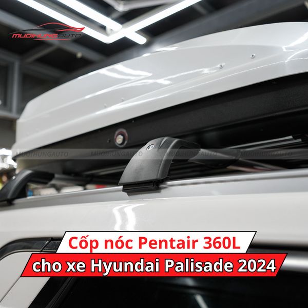 Cốp Nóc Pentair 360L Cho Xe Hyundai Palisade 2024