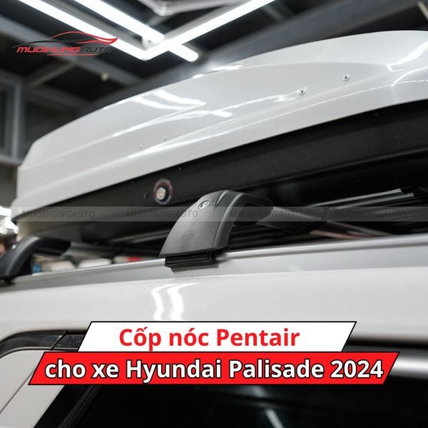 Cốp Nóc Pentair Cho Xe Hyundai Palisade 2024