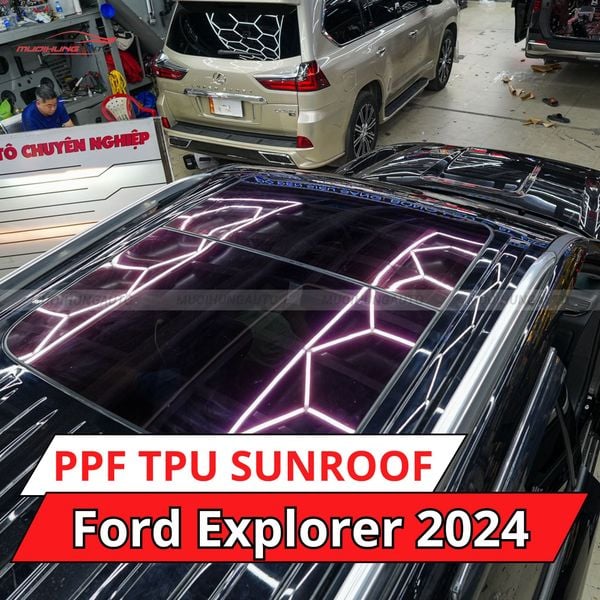 Ford Explorer 2024 Dán Phim PPF TPU SUNROOF Cách Nhiệt Cửa Sổ Trời