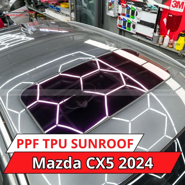 Mazda CX5 2024 Dán Phim PPF TPU SUNROOF Cách Nhiệt Cửa Sổ Trời