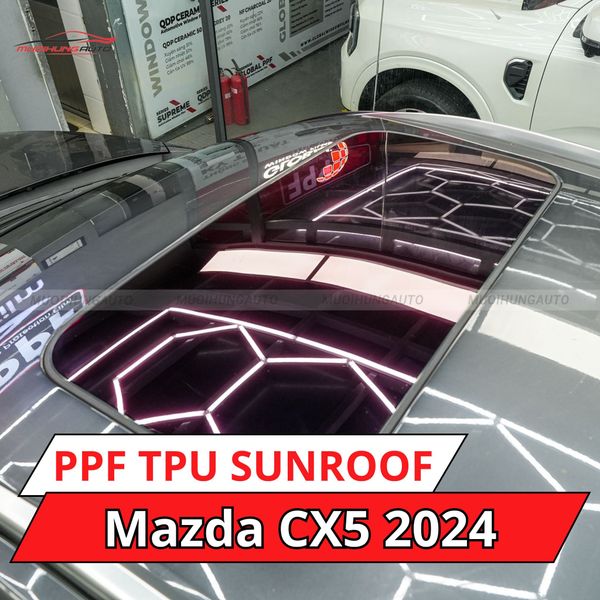 Mazda CX5 2024 Dán Phim PPF TPU SUNROOF Cách Nhiệt Cửa Sổ Trời