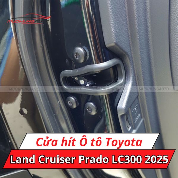 Cửa Hít Ô Tô Toyota Land Cruiser Prado LC300 2025