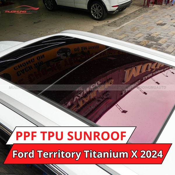 Ford Territory Titanium X 2024 Dán Phim PPF TPU SUNROOF Cách Nhiệt Cửa Sổ Trời