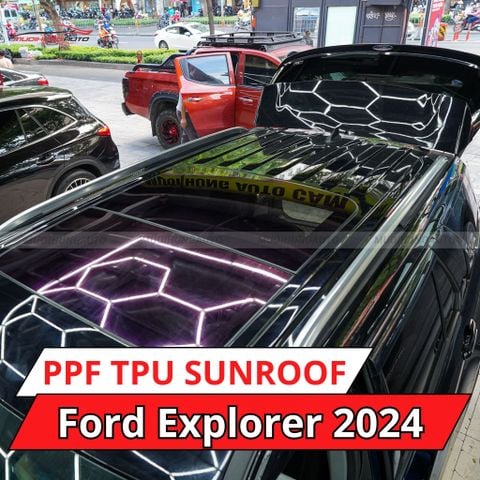 Ford Explorer 2024 dán phim PPF TPU SUNROOF cách nhiệt cửa sổ trời