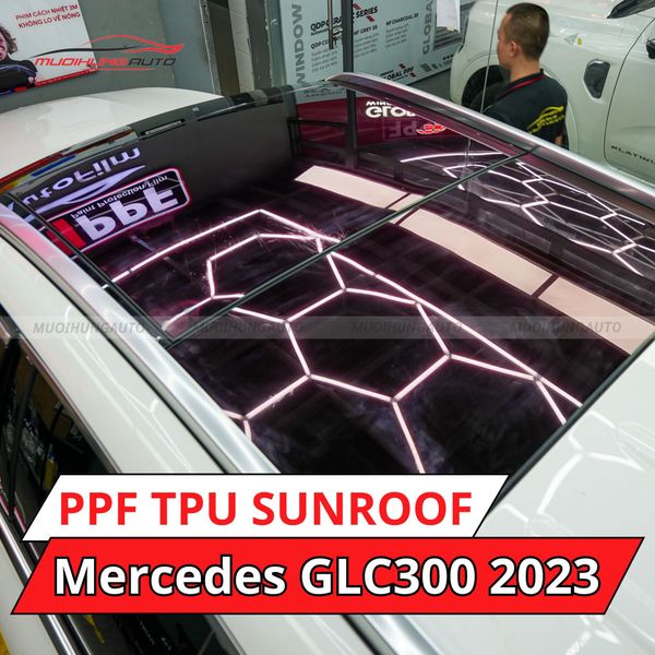 Mercedes GLC300 2023 Dán Phim PPF TPU SUNROOF Cách Nhiệt Cửa Sổ Trời