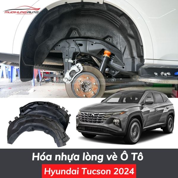 Hóa Nhựa Lòng Vè Ô Tô Hyundai Tucson 2024