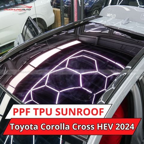 Toyota Corolla Cross HEV 2024 Dán Phim PPF TPU SUNROOF Cách Nhiệt Cửa Sổ Trời