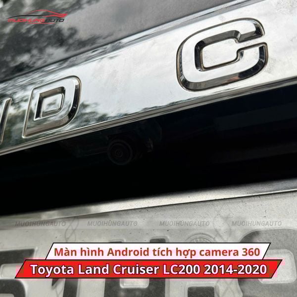 Màn Hình Android Tích Hợp Camera 360 Độ Cho Xe Toyota Land Cruiser LC200 2014-2020