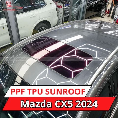 Mazda CX5 2024 dán phim PPF TPU SUNROOF cách nhiệt cửa sổ trời