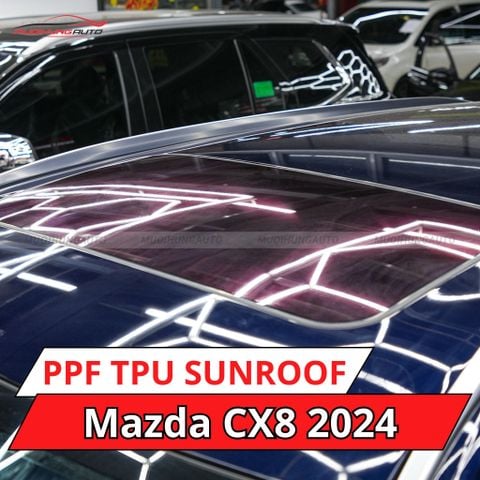 Mazda CX8 2024 dán phim PPF TPU SUNROOF cách nhiệt cửa sổ trời