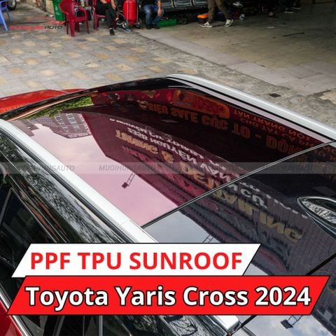 Toyota Yaris Cross 2024 dán phim PPF TPU SUNROOF cách nhiệt cửa sổ trời