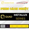 Phim Cách Nhiệt QUAD METALUX