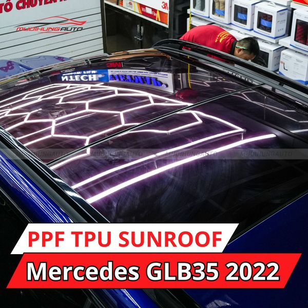 Mercedes GLB35 2022 Dán Phim PPF TPU SUNROOF Cách Nhiệt Cửa Sổ Trời